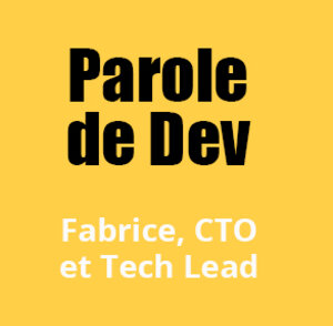 Parole de Dev : Fabrice CTO et Tech Lead