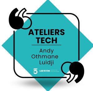 1er ateliers Tech made in LAB 5COM !